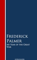 Frederick Palmer: My Year of the Great War 