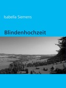 Isabella Siemens: Blindenhochzeit 