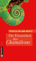 Patricia Holland Moritz: Die Einsamkeit des Chamäleons ★★★