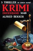 Alfred Bekker: Krimi Dreierband 3048 – 3 Thriller in einem Band! 