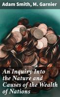 Adam Smith: An Inquiry Into the Nature and Causes of the Wealth of Nations 