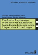 Manfred Vogt: Psych. Anpassungsreaktionen von Kindern und Jugendlichen bei chronischen körperlichen Erkrankungen 