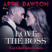 Love the Boss - Ein Chef fürs Leben - Boss-Reihe, Band 2 (Ungekürzt)