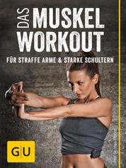 Das Muskel-Workout für straffe Arme und starke Schultern - 10 hocheffiziente Übungen ohne Geräte