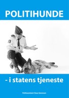 Claus Sørensen: Politihunde i statens tjeneste 