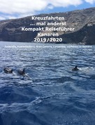 Andrea Müller: Kreuzfahrten ..mal anders! Kompakt Reiseführer Kanaren 2019/2020 