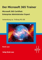 Nicole Laue: Der Microsoft 365 Trainer Microsoft 365 Certified- Enterprise Administrator Expert 