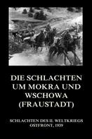 Jürgen Beck: Die Schlachten um Mokra und Wschowa (Fraustadt) 