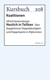 Neulich in Taliban - Über Doppelmoral, Doppeldeutigkeit und Doppelspiele in Afghanistan