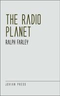 Ralph Farley: The Radio Planet 