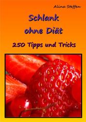 Schlank ohne Diät - 250 Tipps und Tricks
