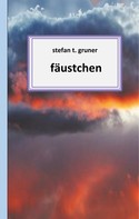 Stefan T. Gruner: Fäustchen 