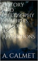 Augustin Calmet: History and Philosophy of Spirits, Demons and Apparitions 