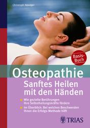 Osteopathie: Sanftes Heilen mit den Händen - Wie gezielte Berührungen Ihre Selbstheilungskräfte freisetzen