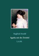 L. Alexander Metz: Agatha mit der Zwiebel 