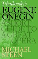 Michael Steen: Tchaikovsky's Eugene Onegin 
