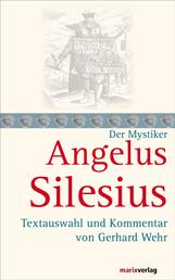 Angelus Silesius - Textauswahl und Kommentar von Gerhard Wehr