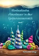 Martina Meier: Fantastische Abenteuer in der Unterwasserwelt Bd. 4 