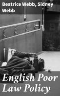 Sidney Webb: English Poor Law Policy 