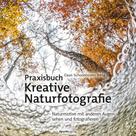 Daan Schoonhoven: Praxisbuch Kreative Naturfotografie ★★★★