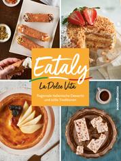 Eataly - La Dolce Vita - Regionale Italienische Desserts und süße Traditionen