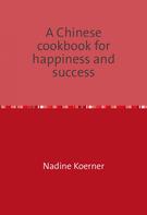 Nadine Koerner: A Chinese cookbook for happiness and success 