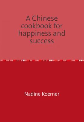 A Chinese cookbook for happiness and success