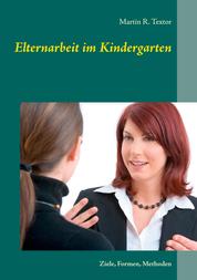 Elternarbeit im Kindergarten - Ziele, Formen, Methoden