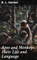 R. L. Garner: Apes and Monkeys: Their Life and Language 
