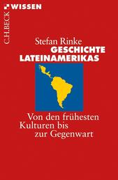 Geschichte Lateinamerikas - Von den frühesten Kulturen bis zur Gegenwart