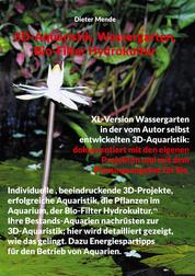 3D-Aquaristik, Wassergarten, Bio-Filter Hydrokultur - XL-Version Wassergarten in der vom Autor selbst entwickelten 3D-Aquaristik: dokumentiert mit den eigenen Projekten und mit dem Planungsangebot für Sie.