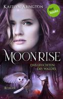 Kaitlyn Abington: Moonrise - Das Leuchten des Waldes ★★★★