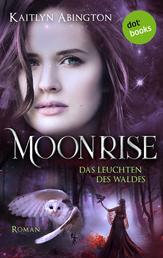 Moonrise - Das Leuchten des Waldes - Roman