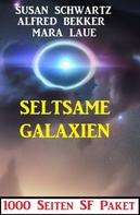 Alfred Bekker: Seltsame Galaxien: 1000 Seiten SF Paket 