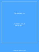 James Leslie Mitchell: Spartacus 