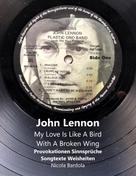 Nicola Bardola: John Lennon - My Love Is Like A Bird With A Broken Wing 
