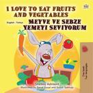 Shelley Admont: I Love to Eat Fruits and Vegetables Meyve ve Sebze Yemeyi Seviyorum 