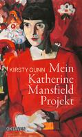 Kirsty Gunn: Mein Katherine Mansfield Projekt 