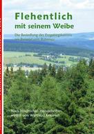 Waltraud Krannich: Flehentlich mit seinem Weibe. 2., überarbeitete und erweiterte Auflage 