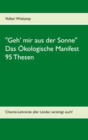 Volker Wiskamp: "Geh' mir aus der Sonne" - Das Ökologische Manifest - 95 Thesen 
