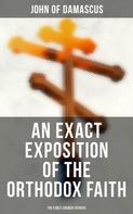 John of Damascus: An Exact Exposition of the Orthodox Faith: The Early Church Fathers 