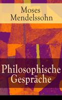 Moses Mendelssohn: Philosophische Gespräche 