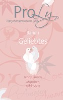 Jenny Jansen: ProLy. Triptychon prosaischer Lyrik. Band 1 Geliebtes ★★★★