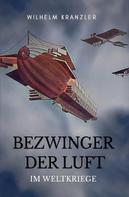 Wilhelm Kranzler: Bezwinger der Luft im Weltkriege ★★★