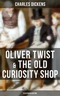 Charles Dickens: Oliver Twist & The Old Curiosity Shop (Illustrated Edition) 