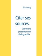 Eric Leroy: Citer ses sources. 