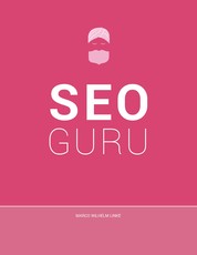 Seo Guru - Suchmaschinenoptimierung für Anfänger, Fortgeschrittene und Profis