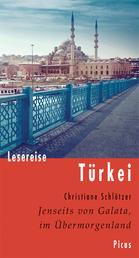 Lesereise Türkei - Jenseits von Galata, im Übermorgenland