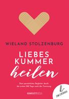 Wieland Stolzenburg: Liebeskummer heilen 