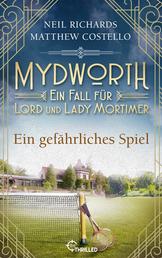 Mydworth - Ein gefährliches Spiel - Ein Fall für Lord und Lady Mortimer